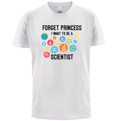 Forget Princess Scientist T Shirt