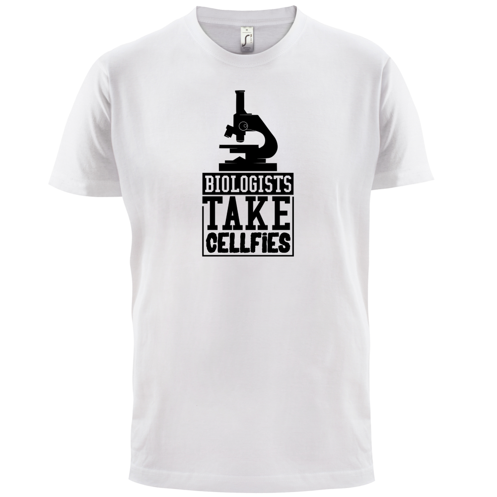 Biologists Take Cellfies T Shirt