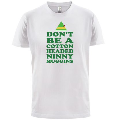 Cotton Headed Ninny Muggins T Shirt