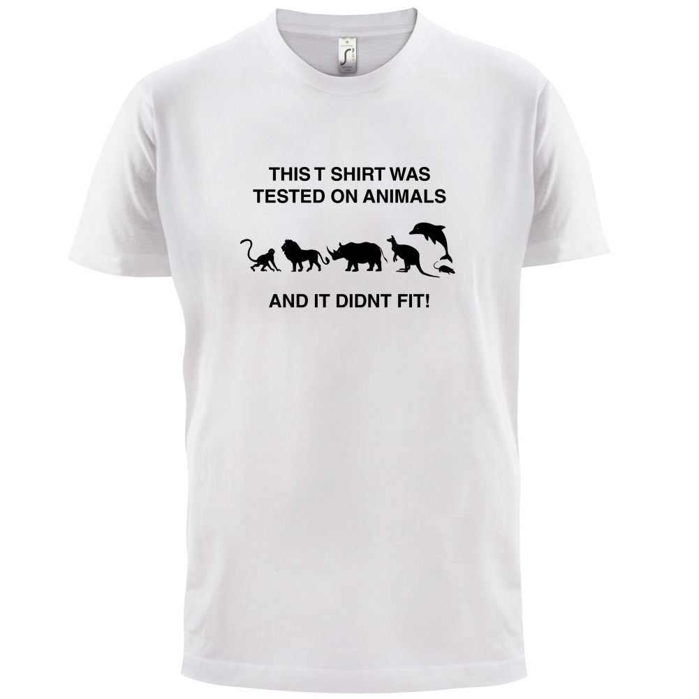 Tested On Animals Did Not Fit T Shirt