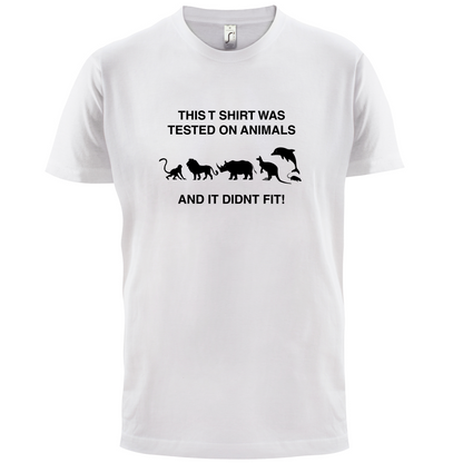 Tested On Animals Did Not Fit T Shirt