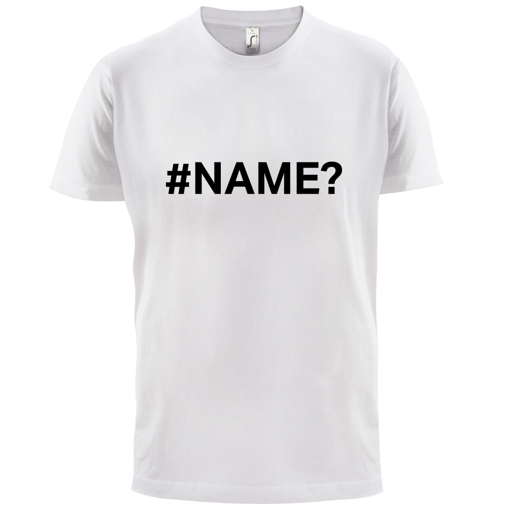 #Name T Shirt
