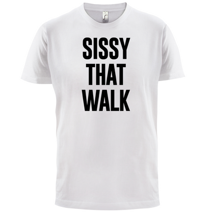 Sissy That Walk T Shirt