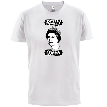 Realy Queen T Shirt