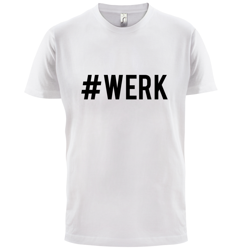 #Werk T Shirt