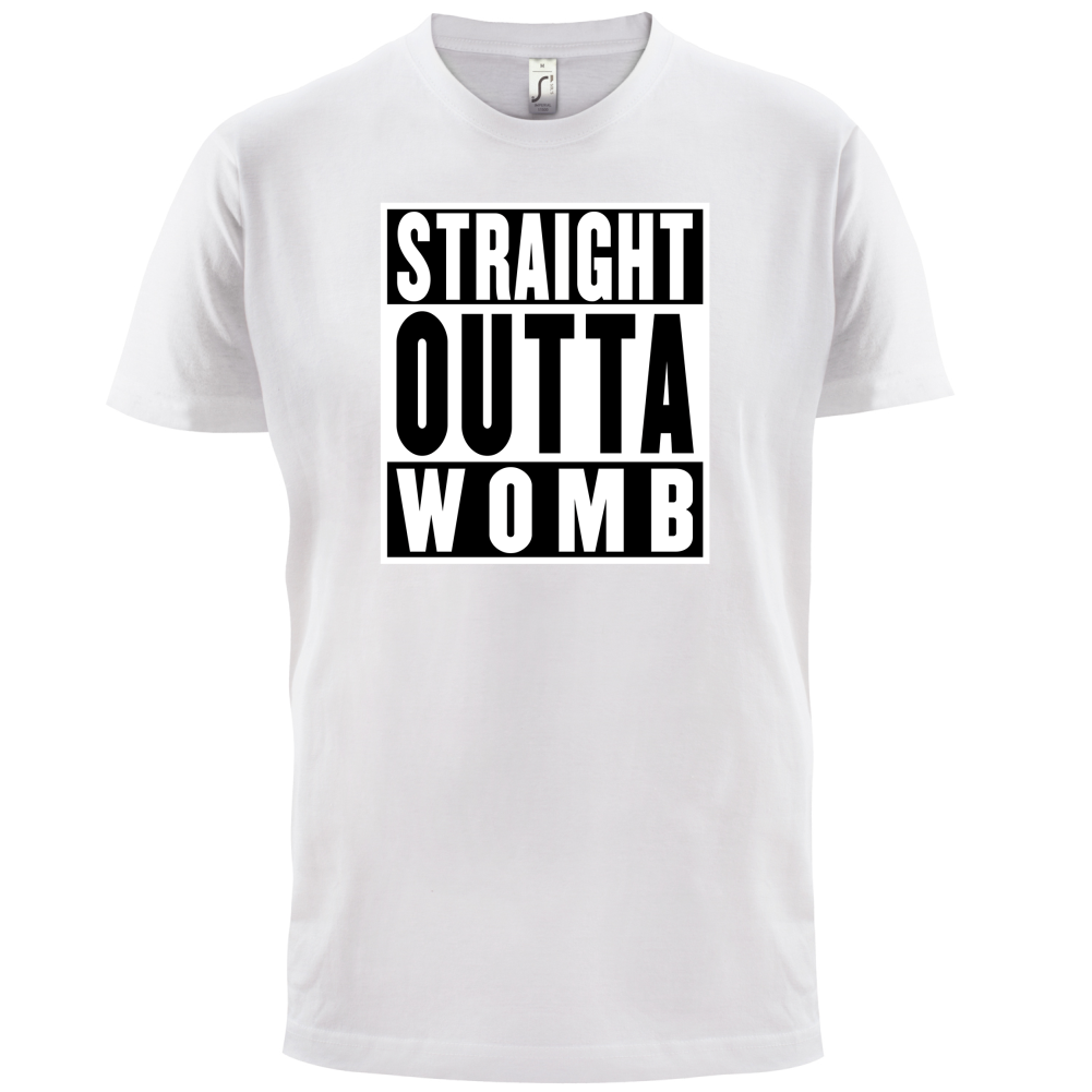 Straight Outta Womb T Shirt