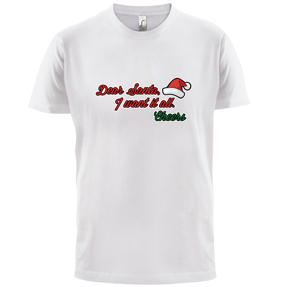 Santa I Want It All T Shirt