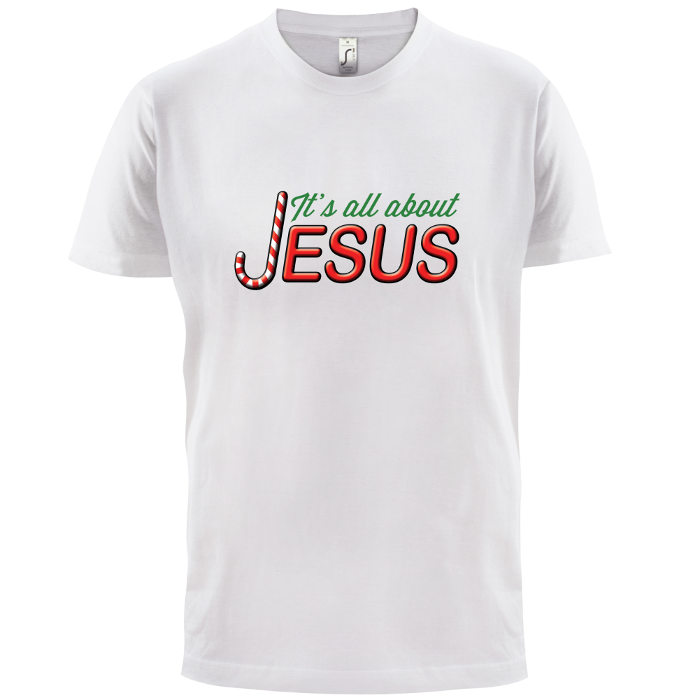 It's All About Jesus T Shirt