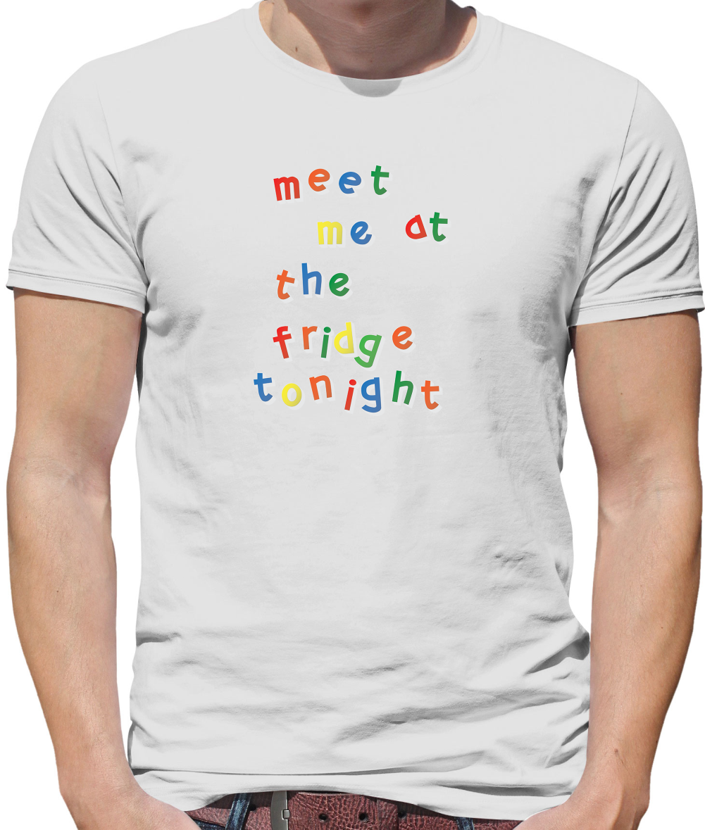Meet Me At The Fridge T Shirt