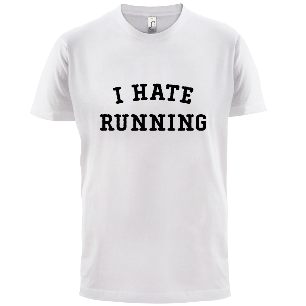 I Hate Running T Shirt
