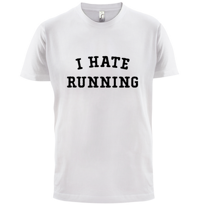 I Hate Running T Shirt