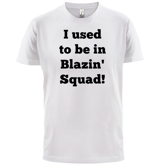 Used To Be in Blazin' Squad T Shirt