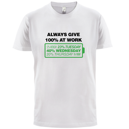 Always Give 100% At Work T Shirt