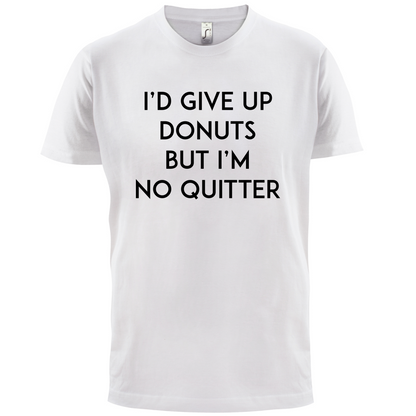 I'd Give Up Donuts T Shirt