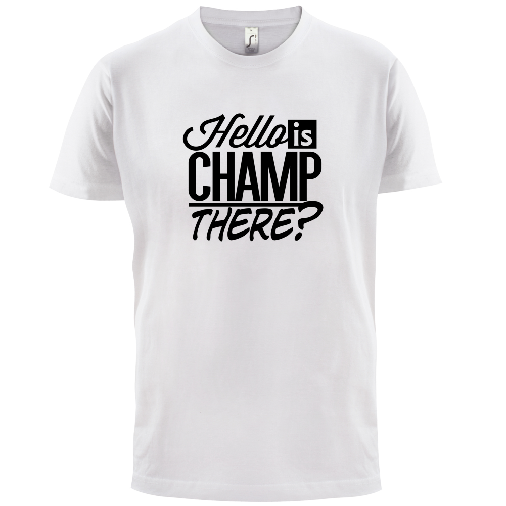 Is Champ There  T Shirt