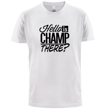 Is Champ There  T Shirt