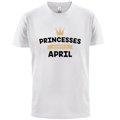 Princesses Are Born In April T Shirt