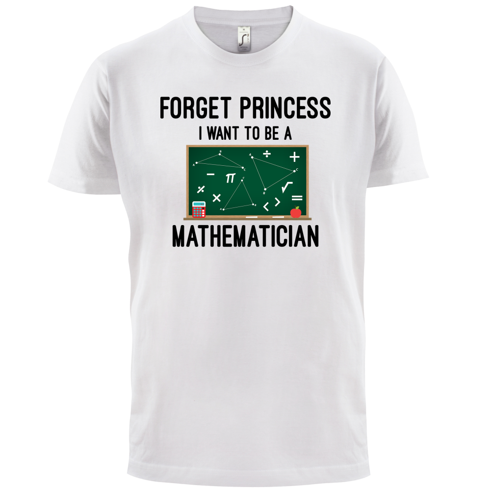 Forget Princess Maths T Shirt
