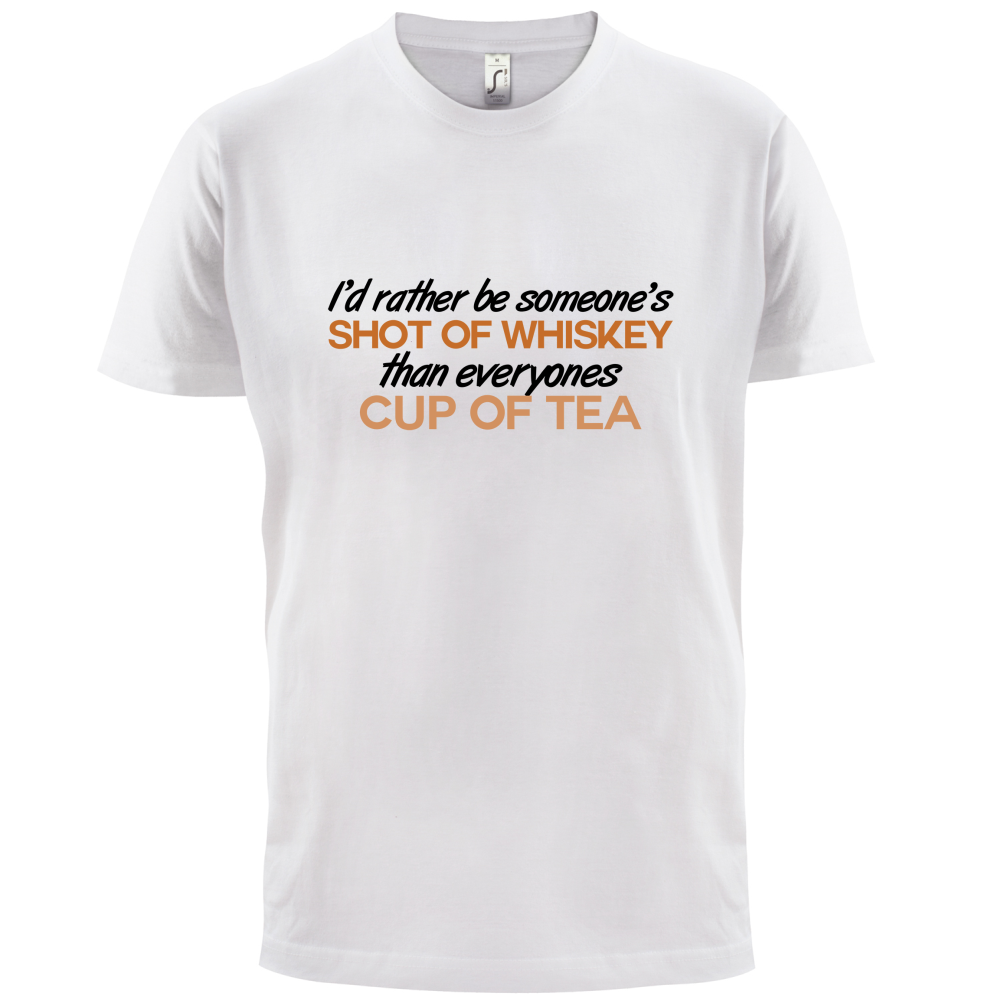 I'd Rather Be A Shot Of Whiskey T Shirt