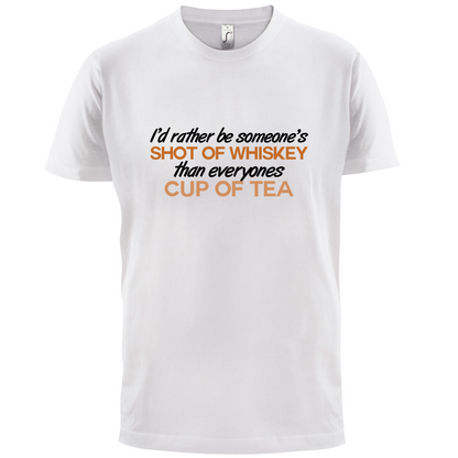 I'd Rather Be A Shot Of Whiskey T Shirt