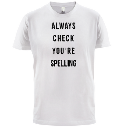 Always Check You're Spelling T Shirt