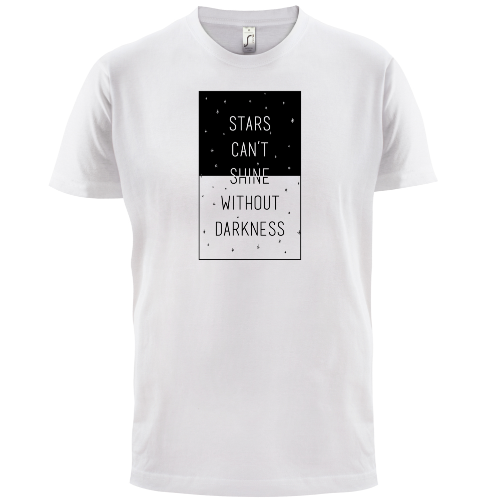 Stars Can't Shine Without Darkness T Shirt