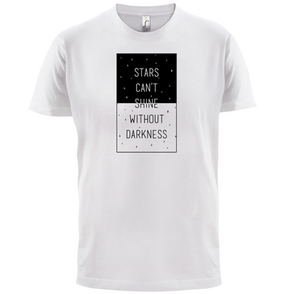 Stars Can't Shine Without Darkness T Shirt