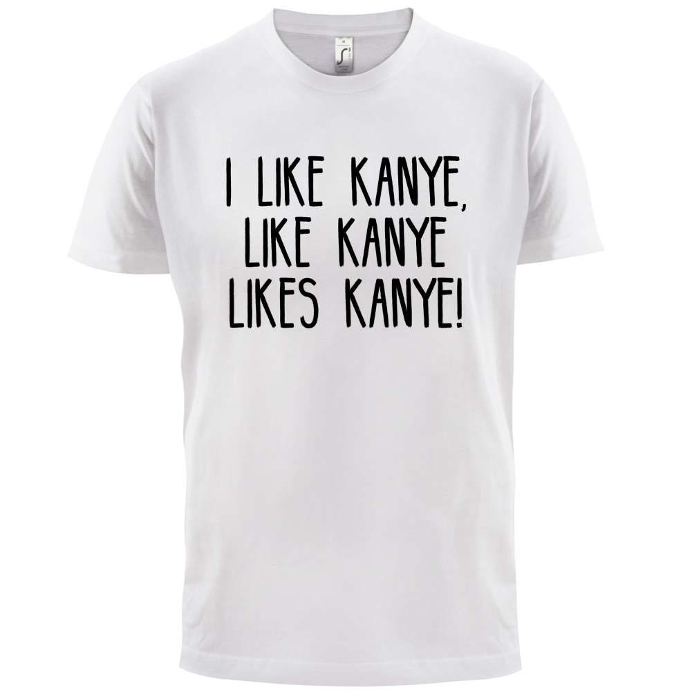 I like Kanye T Shirt