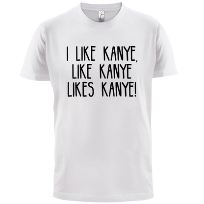 I like Kanye T Shirt