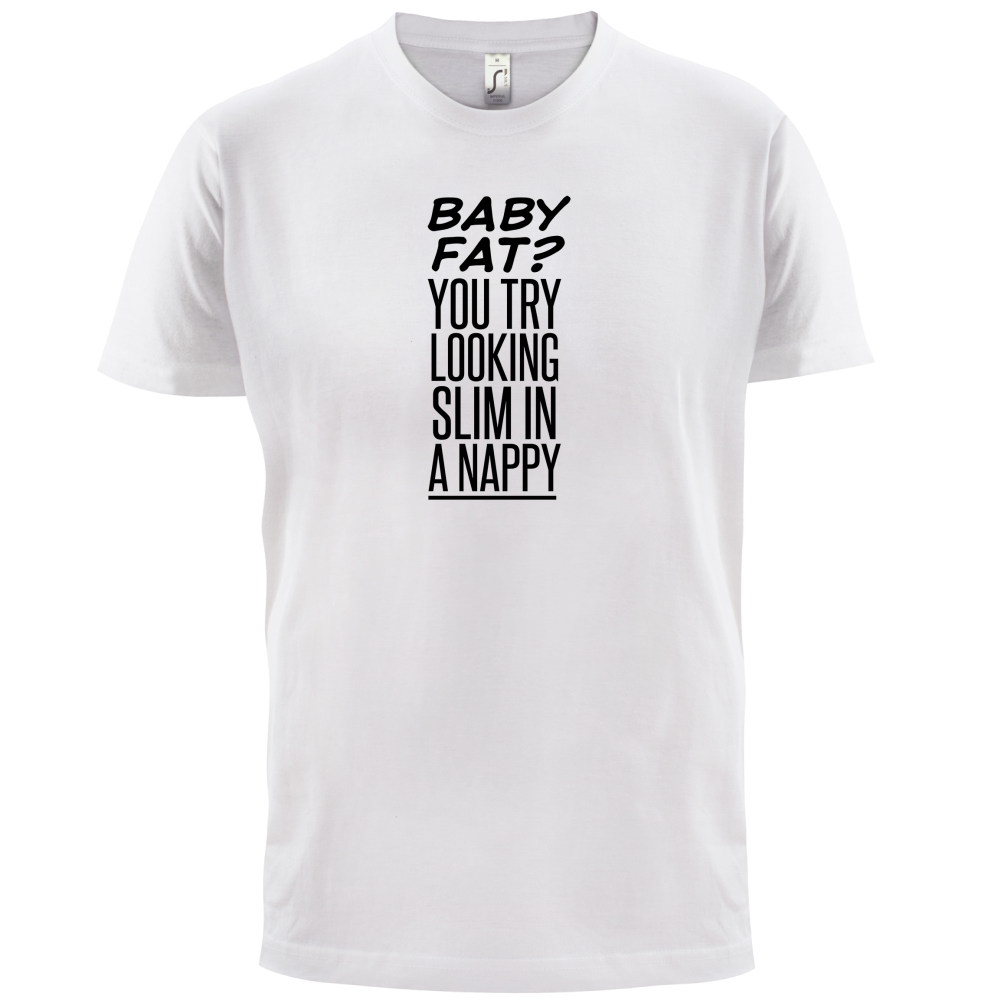 Baby Fat In Nappy  T Shirt