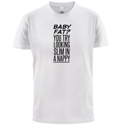 Baby Fat In Nappy  T Shirt