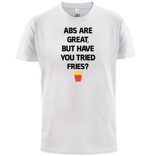 Abs Are Great, Fries  T Shirt