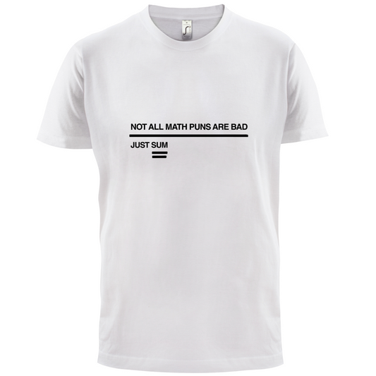 Not All Math Puns Are Bad T Shirt