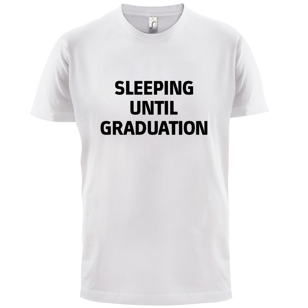 Seeping Until Graduation T Shirt