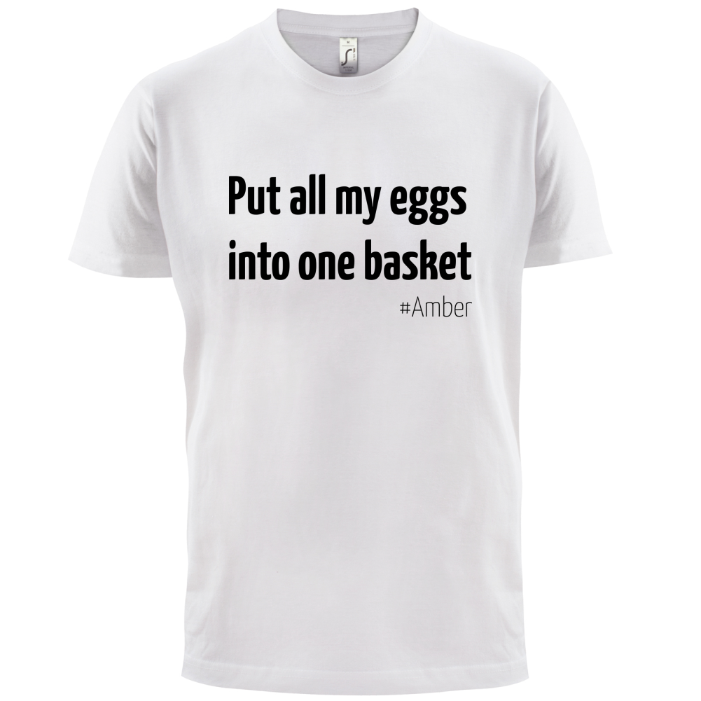 All My Eggs In One Basket T Shirt