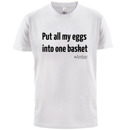 All My Eggs In One Basket T Shirt