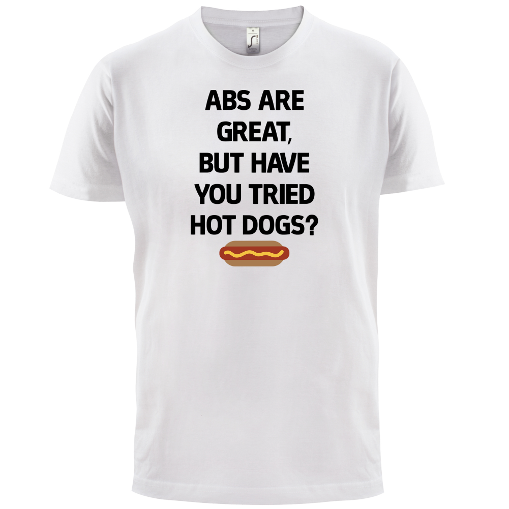 Abs Are Great, Hot Dogs  T Shirt