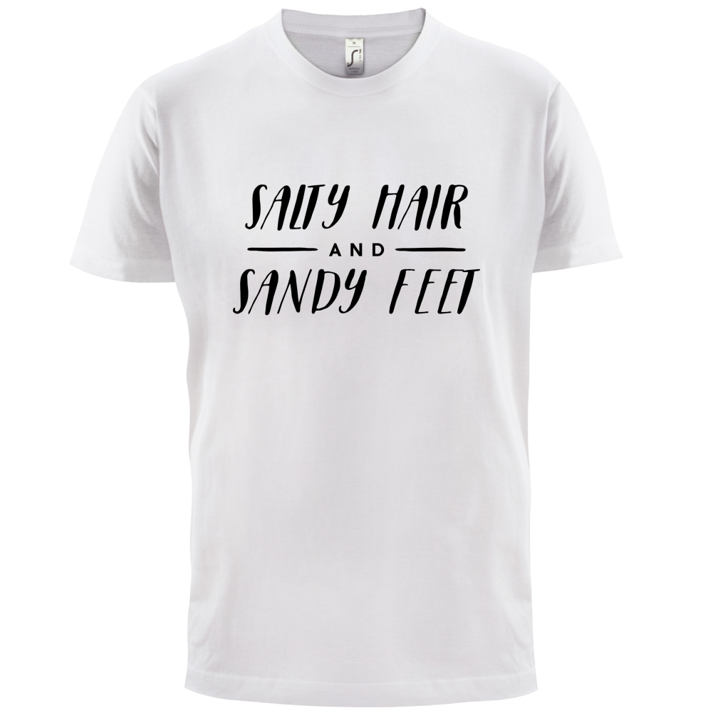 Salty Hair And Sandy Feet T Shirt