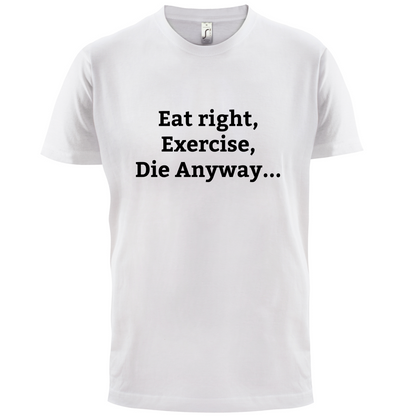Eat Sleep Exercise Die T Shirt