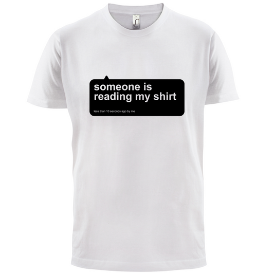 Someone Is Reading My Shirt T Shirt
