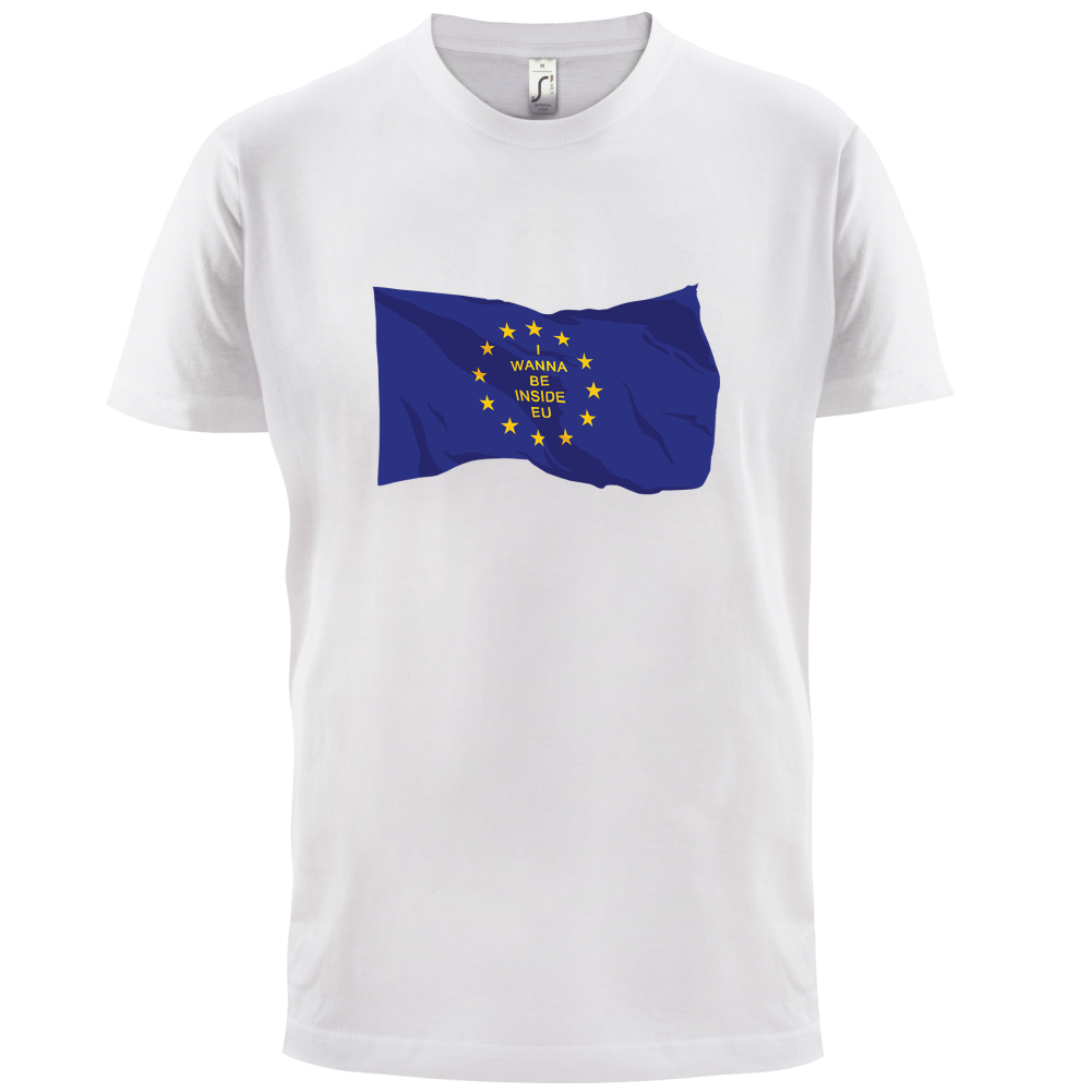 I Wanna Be Inside EU T Shirt
