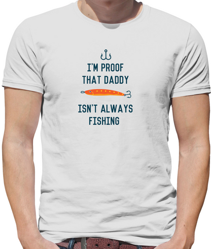 I'm Daddy Isn't Fishing  T Shirt