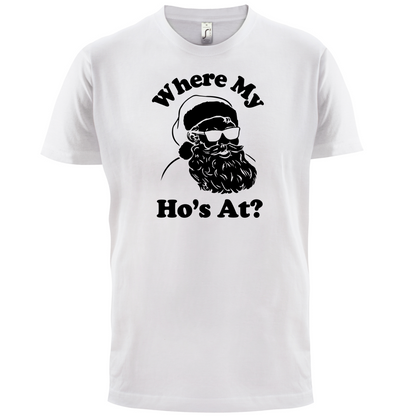 Where My Ho's At T Shirt