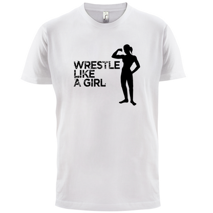 Wrestle Like A Girl T Shirt