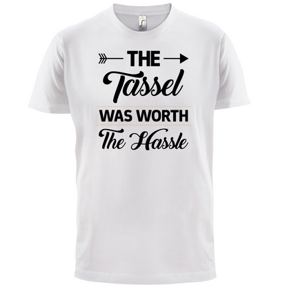 The Tassel Was Worth The Hassle T Shirt