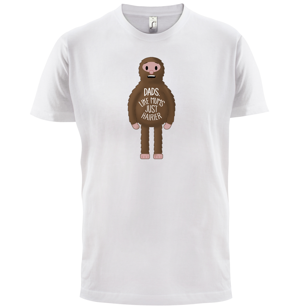 Dads-Hairier Mums T Shirt