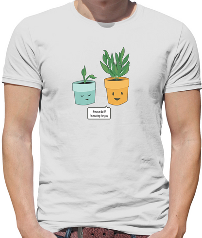I'm Rooting For You T Shirt