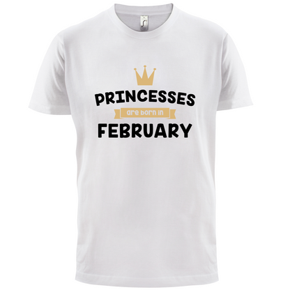 Princesses Are Born In February T Shirt