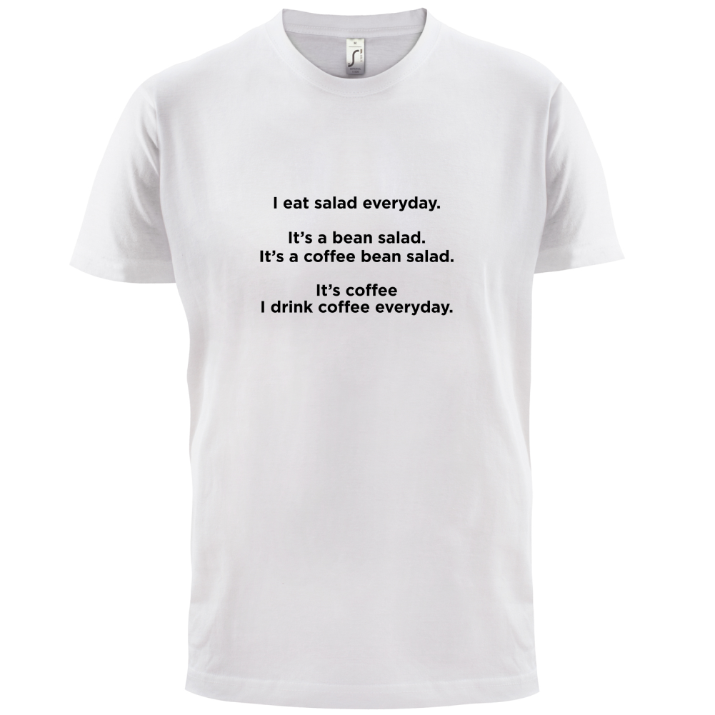 I Drink Coffee Everyday T Shirt