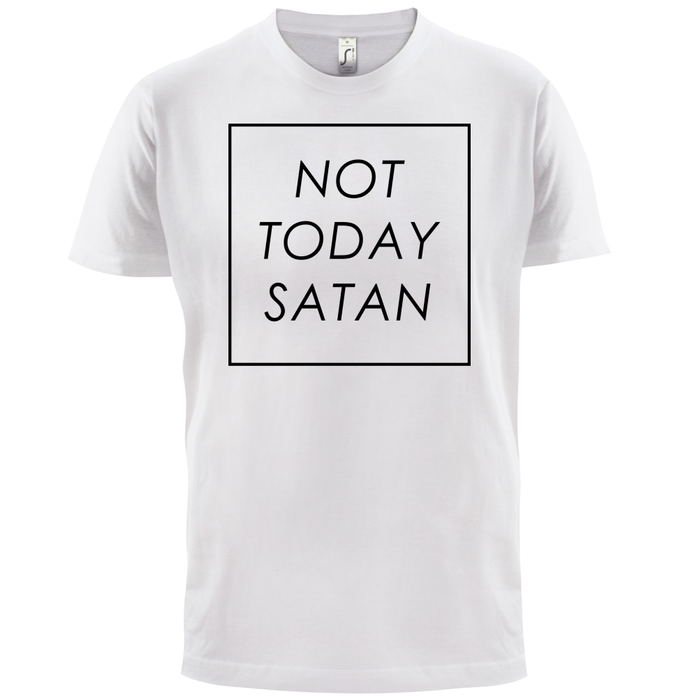 Not Today Satan T Shirt
